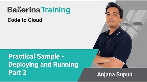 Practical Sample using the Ballerina Programming Language - Part 3 | Deploying and Running