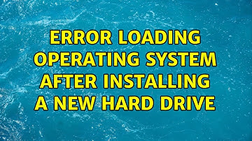 Error loading operating system after installing a new hard drive