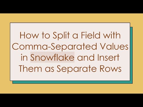 How to Split a Field with Comma-Separated Values in Snowflake and Insert Them as Separate Rows