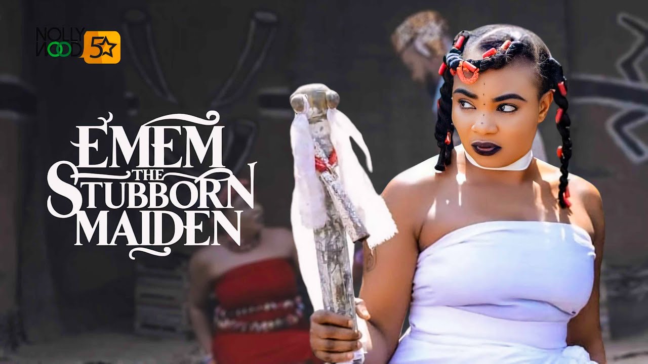 Emem The Stubborn Maiden | An Amazing Epic Movie BASED ON A TRUE LIFE ...