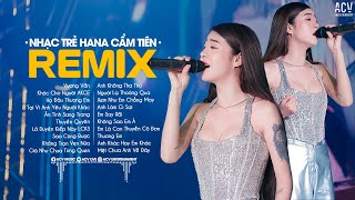 Vương Vấn, Khóc Cho Người Ai Khóc Cho Em - Hana Cẩm Tiên | Nhạc Trẻ Remix 2023 Hay Nhất Hiện Nay