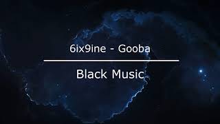 6ix9ine - Gooba