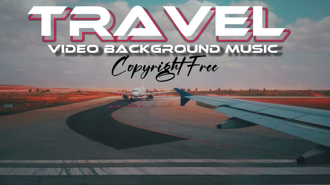 Copyright Free Travel video Background Music Background music for YouTube video and vlog