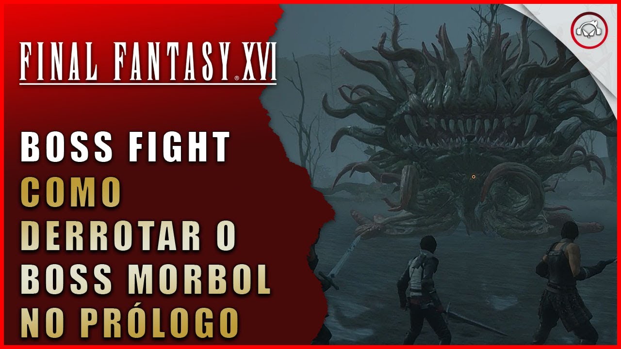 Miniatura do vídeo Final Fantasy XVI, Como derrotar o Boss Morbol no Prólogo | Super-Dica Pt-BR