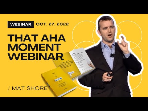 That Aha Moment Insights Webinar Recording Mat Shore 27th Oct 2022