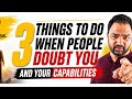 👉 3 Things to Do When People Doubt You (Prove Them Wrong)