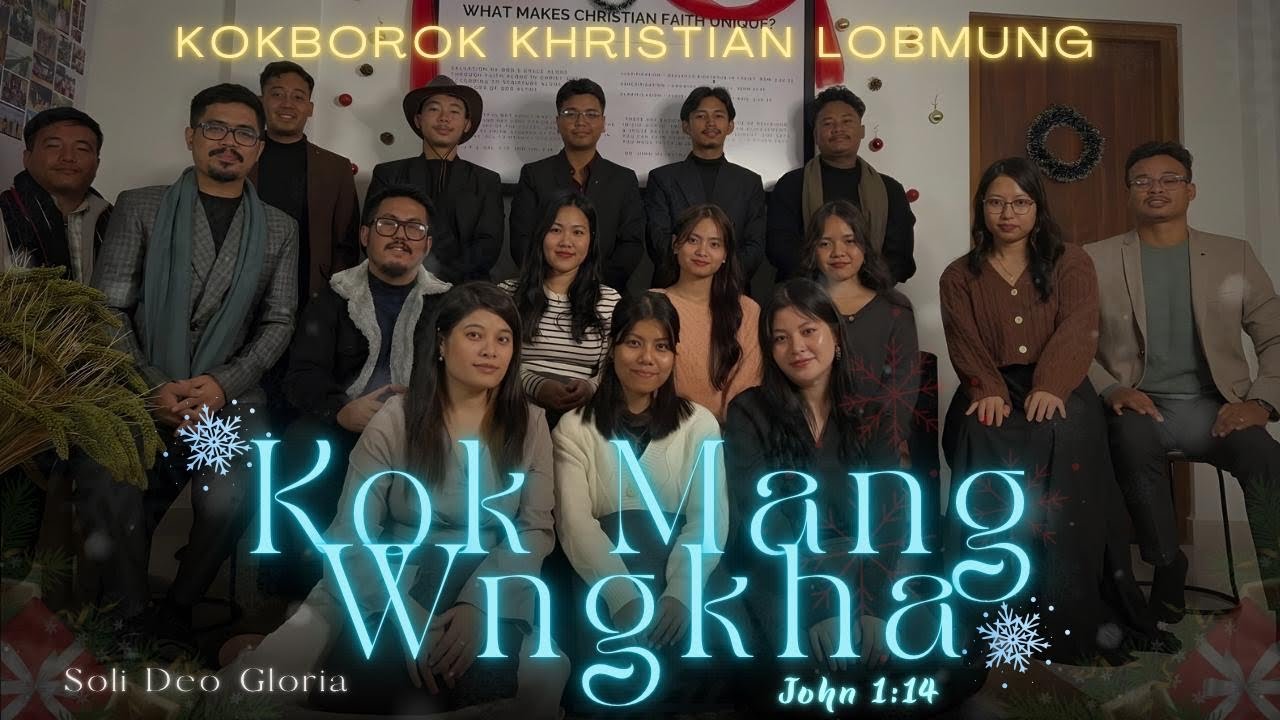 Kok Mang Wngkha|| Kokborok Khristian Lobmung || John 1:14|| Soli Deo Gloria 