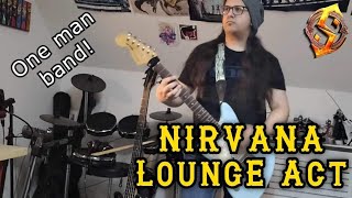 Lounge Act - Nirvana One Man Band Cover