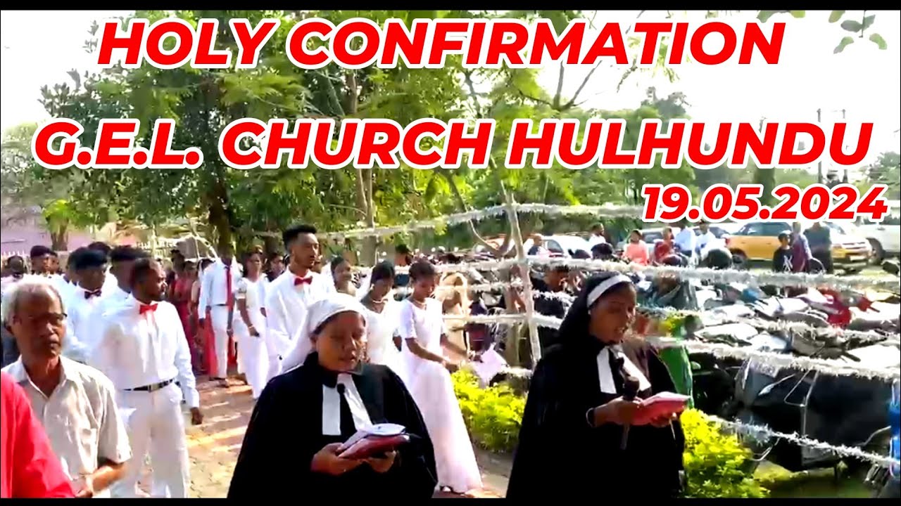 HOLY CONFIRMATION at G.E.L. Church Hulhundu, Ranchi, Abhishek Topno & 17 more on 19.05.2024.
