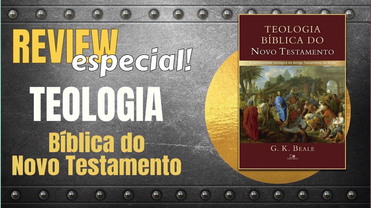 [REVIEW] Teologia Bíblica do Novo Testamento - Beale - YouTube