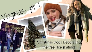 Vlogmas pt 1 | Christmas tree decorating, ICE SKATING in London! Christmas vibes vlog