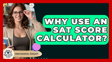 Why Use An SAT Score Calculator? - High School Toolkit