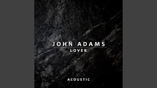 Video thumbnail of "John Adams - Lover (Acoustic)"