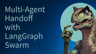 Multi-Agent Handoff with LangGraph Swarm - Part 1/5