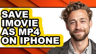 How to Save Imovie as Mp4 on Iphone - Full Guide