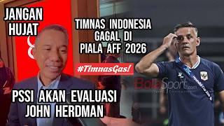 Pssi Evaluasi John Herdman Setelah Gagal Di Piala Aff 2026, Suporter Jangan Hujat Timnas Indonesia