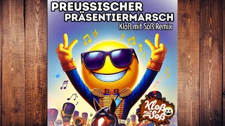 Preussischer Präsentiermarsch (Kloß mit Soß Remix)