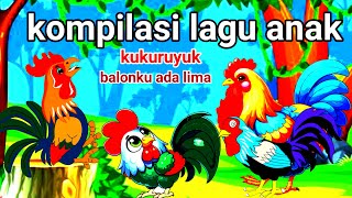 Kompilasi Lagu Anak Terbaik  Kalau Kau Suka Hati Kukuruyuk Ayam Lagu Anak Kukuruyuk