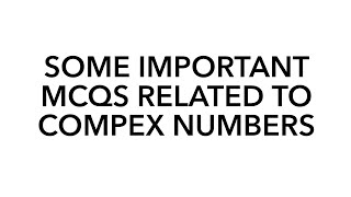 SOME IMPORTANT MCQS RELATED TO COMPLEX NUMBERS | NUST NET PREPARATION
