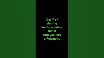 Day 7 of sharing YouTube videos that‘ll turn you into a Polymath.