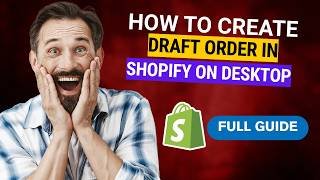 How to Create Draft Order in Shopify on Desktop [2026 Full Guide]