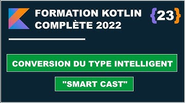 #23 Conversion du type intelligent  "Smart cast" en Kotlin |  Formation Kotlin complète 2022 FR