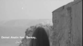 Berkay feat demet akalin:5 yil   zhernusi kurde 2016