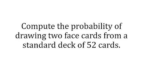 Probability of Drawing Two Face Cards (Combinations and Conditional)