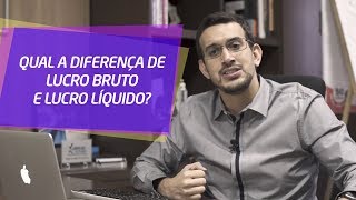 Qual a Diferença de Lucro Bruto e Lucro Líquido? | MARCUS MARQUES