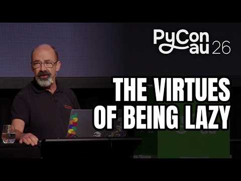 "The Virtues of Being Lazy" - Peter Lovett (PyCon AU 2026)