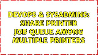Famous DevOps & SysAdmins: Share printer job queue among multiple printers Profile