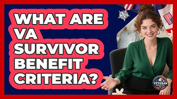 What Are VA Survivor Benefit Criteria?