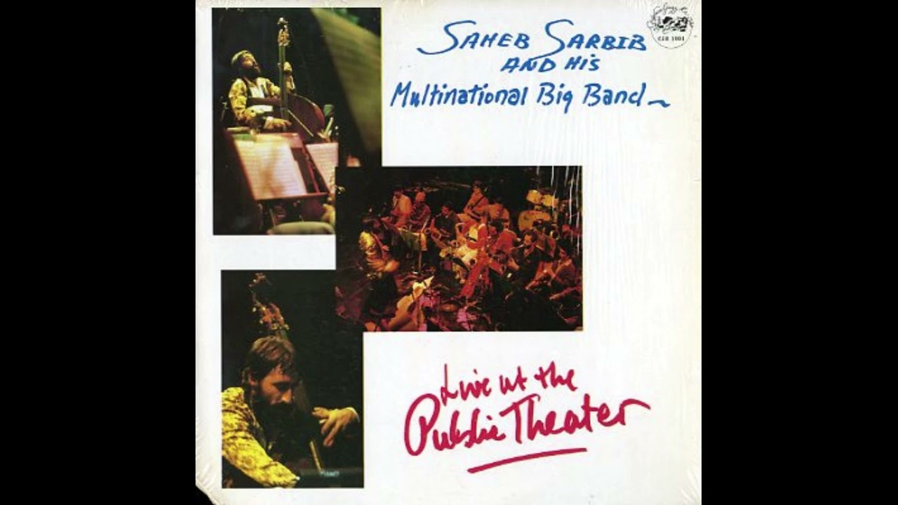 Saheb Sarbib And His Multinational Big Band - Live At The Public Theater (Full Album)