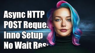 Asynchronous HTTP POST Request in Inno Setup Without Waiting for Response