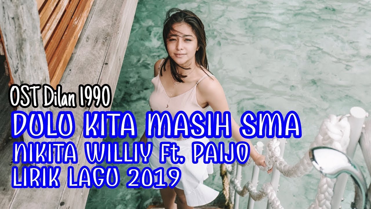 OST Dilan 1990 - Dulu Kita Masih SMA Cover by Nikita Willy (Lirik Lagu