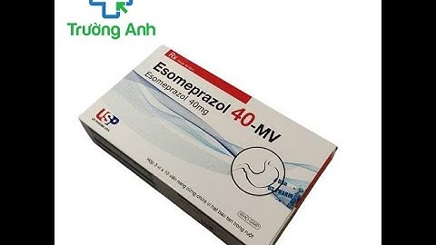 Thuốc esomeprazole 40mg là thuốc gì năm 2024