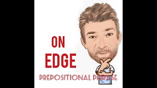 What Does on Edge Mean? Prepositional Phrase (84) On Edge - Origin - English Tutor Nick P