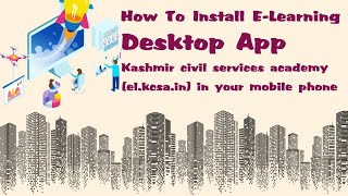 How To Install E Learning Desktop App Kashmir Civil Services Academy (el.kcsa.in) in ur Mobile Phone screenshot 3