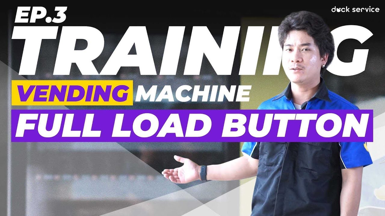 Training Vending STDปุ่มกดสีเขียวFullLoadEP 3