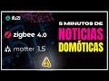 🚨 NOTICIAS DOMOTICA 🚨ZIGBEE 4.0 y MATTER 1.5... llegan cambios!!!