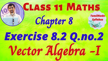 TN Class 11 Maths Vector Algebra - I Exercise 8.2 Q.No.2 Tamil Nadu New Syllabus AlexMaths
