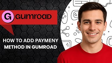 How to Add a Payment Method in Gumroad (Step-by-Step Guide)