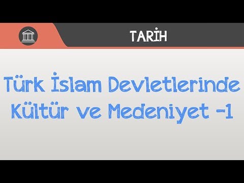 Türk İslam Devletlerinde Kültür ve Medeniyet -1