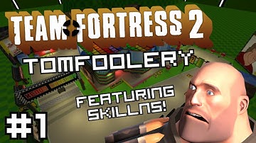 TF2 Tomfoolery w/ Skillns | Part 1 - "IT