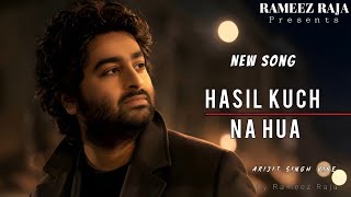Hasil Kuch Na Hua... Ishq e Junoon Se | New Sad Romantic Song | Arijit Singh Vibe 