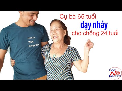 Cụ bà Đồng Nai 65 tuổi dạy nhảy cho chồng 24 tuổi I PHẦN 3 II ĐỘC LẠ BÌNH DƯƠNG