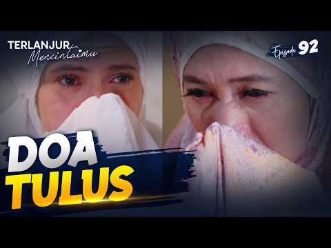 Banjir Air Mata! Doa Tulus Arumi & Celia | TERLANJUR MENCINTAIMU | EPS 92 (1/4)