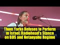 Thom Yorke Refuses to Perform in Israel: Radiohead’s Stance on BDS and Netanyahu Regime