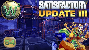 Satisfactory Update 3, Episode 54: Massive Steamed Copper Sheets - Let