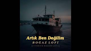 Boğaz Lofi - Artık Ben Değilim | Turkish Maqam Rast Beats